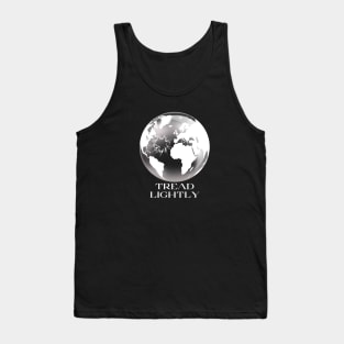 tread lightly, fragile  earth, protect the environment, global warming Tank Top